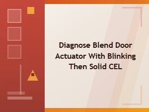 Diagnosing Blend Door Actuators with Flashing Cel