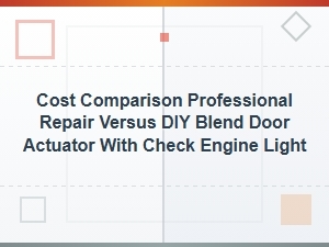 Cost Comparison: Professional Vs. Diy Blend Door Actuator Repair