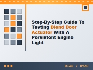 Diagnosing Blend Door Actuator Failure with a Persistent Engine Light